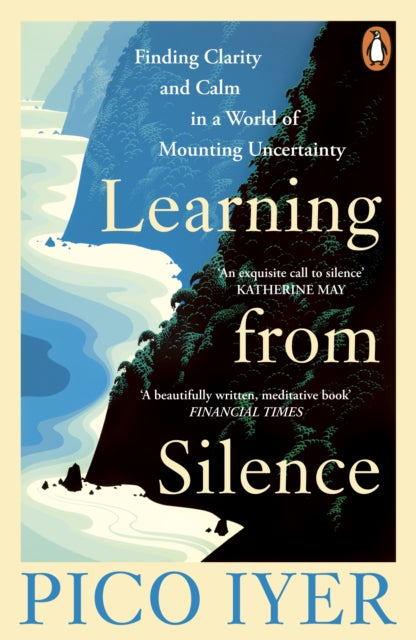 Learning from Silence : Finding clarity and calm in a world of mounting uncertainty - 9781804952733