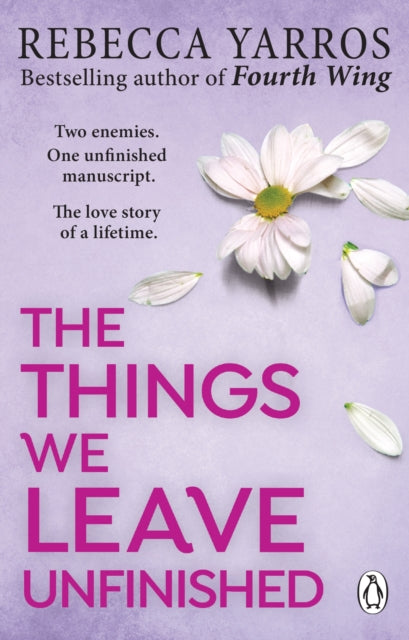 The Things We Leave Unfinished : TikTok made me buy it: The most emotional romance of 2023 from the Sunday Times bestselling author of The Fourth Wing - 9781804992326