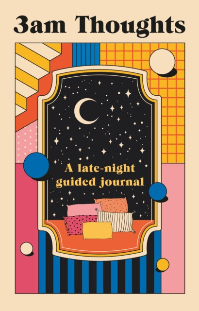 3am Thoughts : A late-night mindfulness journal from the creator of Not Delivered - 9781804992333