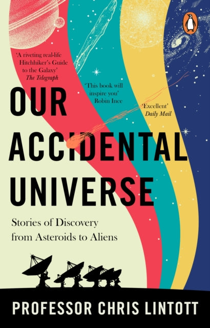 Our Accidental Universe : Stories of Discovery from Asteroids to Aliens - 9781804995914