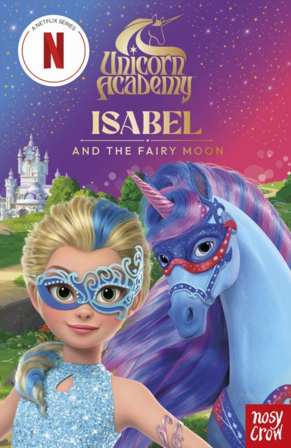 Unicorn Academy: Isabel and the Fairy Moon illustrated chapter book - 9781805139317