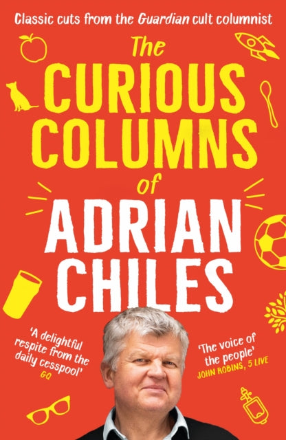 The Curious Columns of Adrian Chiles - 9781805221814