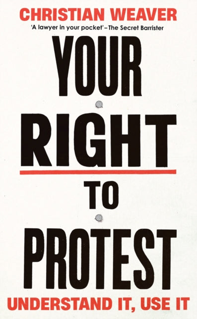 Your Right to Protest : Understand It, Use It - 9781805223443