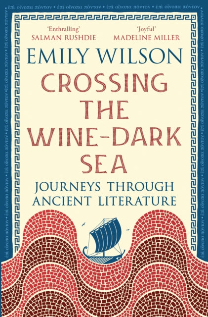 Crossing the Wine-Dark Sea : Journeys through Ancient Literature: The New York TImes Bestseller - 9781805225850