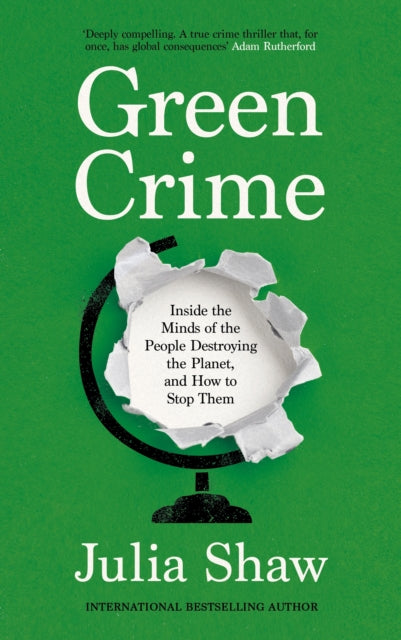 Green Crime : Inside the Minds of the People Destroying the Planet, and How to Stop Them - 9781805301158