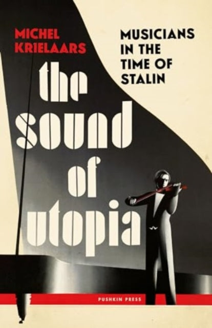 The Sound of Utopia : Musicians in the Time of Stalin - 9781805330028