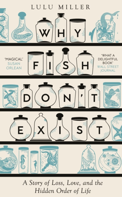 Why Fish Don't Exist : A Story of Loss, Love and the Hidden Order of Life - 9781805337591