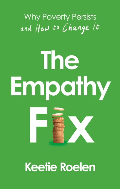 The Empathy Fix : Why Poverty Persists and How to Change it - 9781805461753