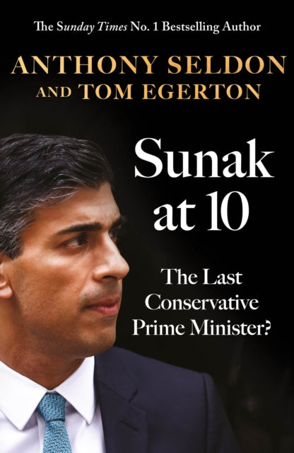 Sunak at 10 : The Last Conservative Prime Minister? - 9781805462170