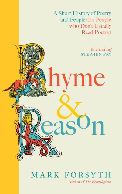 Rhyme and Reason : A Short History of British Poetry from the #1 bestselling author of The Etymologicon - 9781805465287