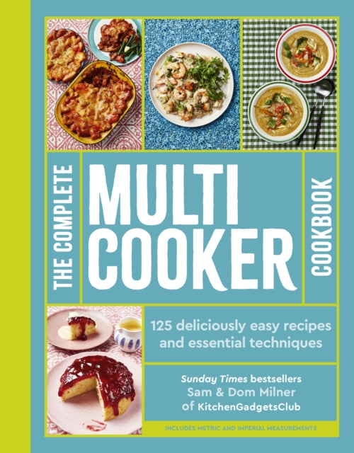 The Complete Multicooker Cookbook : Perfect for the Ninja Foodi, Speedi, Instant Pot and your favourite machines - 9781805700456