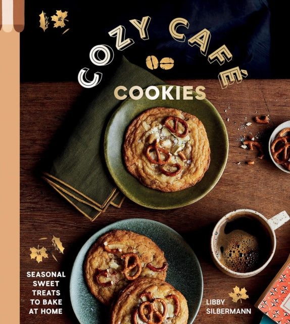 Cozy Cafe Cookies : Seasonal Sweet Treats to Bake at Home - 9781807120078