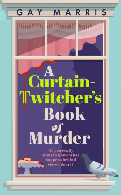 A Curtain Twitcher's Book of Murder : Darkly funny, quirky and surprising -- discover the debut readers are loving! - 9781835010112
