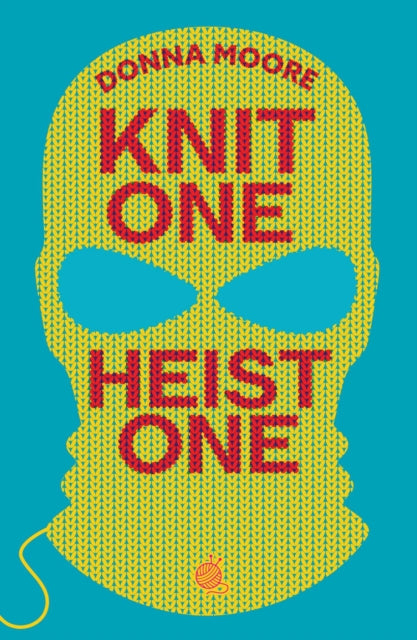 Knit One, Heist One : A charming cosy mystery where crafty seniors stitch up the perfect plan - 9781835014653