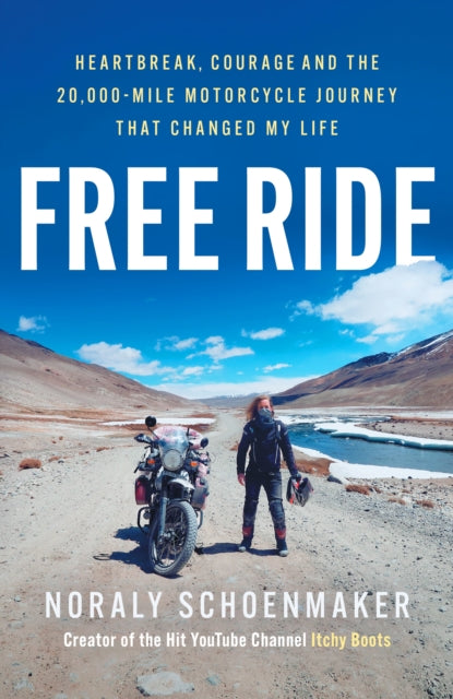 Free Ride : Heartbreak, Courage, and the 20,000-Mile Motorcycle Journey that Changed My Life - 9781835982730