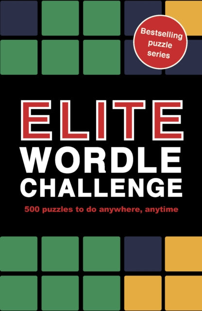 Elite Wordle Challenge : 500 puzzles to do anywhere, anytime Volume 9 - 9781836004943