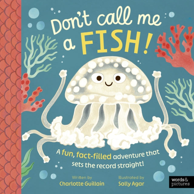 Don't Call Me a Fish! : A fun, fact-filled adventure that sets the record straight! - 9781836008514