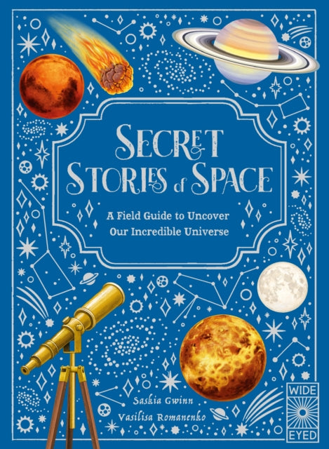 Secret Stories of Space : A Fieldguide to Uncover Our Incredible Universe - 9781836008972