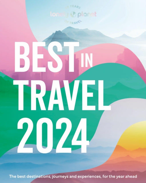 Lonely Planet's Best in Travel 2024 - 9781837581061