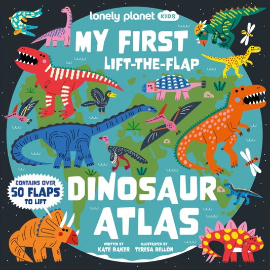 Lonely Planet Kids My First Lift-the-Flap Dinosaur Atlas : Contains Over 50 Flaps to Lift - 9781837586226