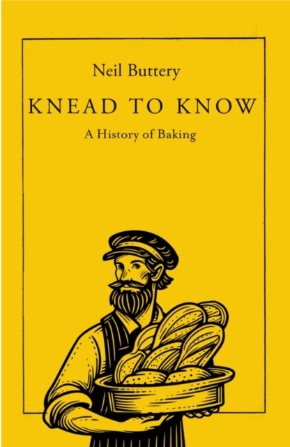 Knead to Know : A History of Baking - 9781837731213