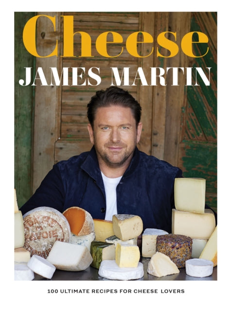 Cheese : 100 Ultimate Recipes For Cheese Lovers - 9781837831302