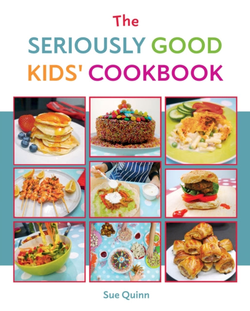 The Seriously Good Kids' Cookbook - 9781837832774