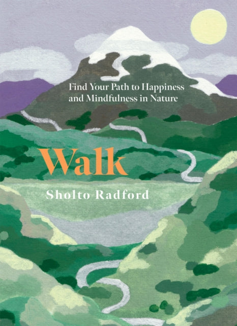 Walk : Find Your Path to Happiness and Mindfulness in Nature - 9781837833214