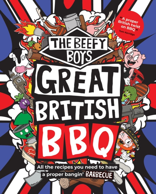 The Beefy Boys' Great British BBQ : All the recipes you need to have a proper bangin’ barbecue - 9781837836055