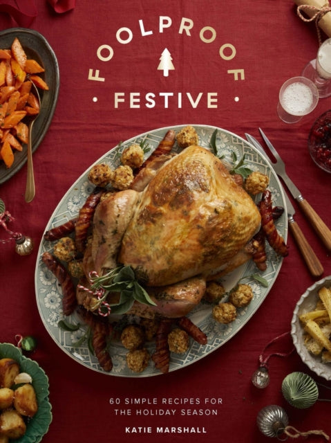 Foolproof Festive : Effortless Recipes for the Holiday Season - 9781837838011