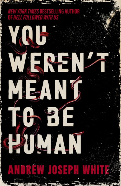 You Weren't Meant to be Human : The bestselling adult horror debut about cults, pregnancy, and worms - 9781837841028
