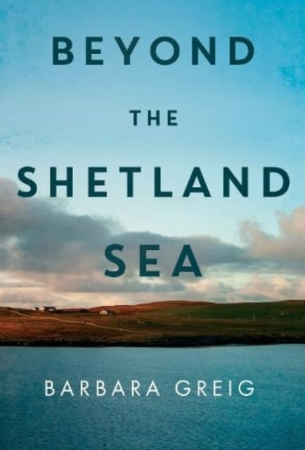 Beyond The Shetland Sea - 9781837940653
