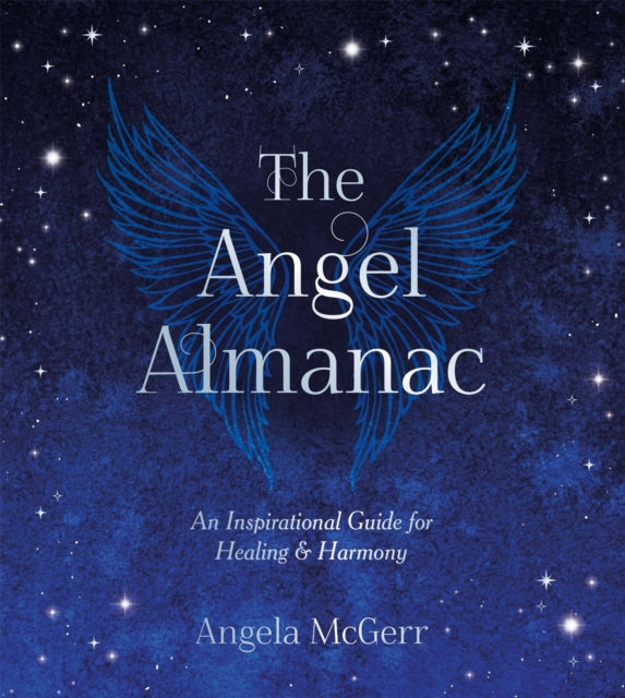 The Angel Almanac : An Inspirational Guide for Healing and Harmony - 9781837997114