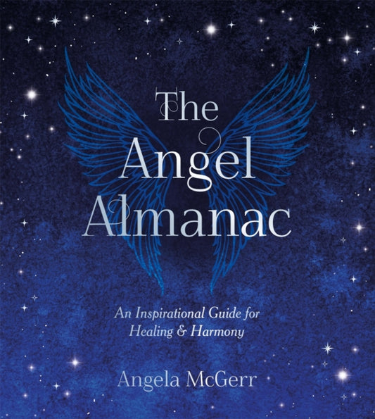 The Angel Almanac : An Inspirational Guide for Healing and Harmony - 9781837997114
