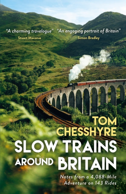 Slow Trains Around Britain : Notes from a 4,088-Mile Adventure on 143 Rides - 9781837997848