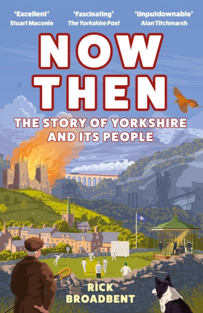 Now Then : The Story of Yorkshire and its People - 9781838957384