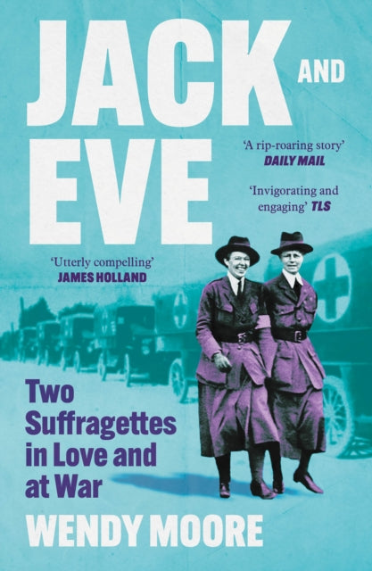 Jack and Eve : Two Suffragettes in Love and at War - 9781838958114