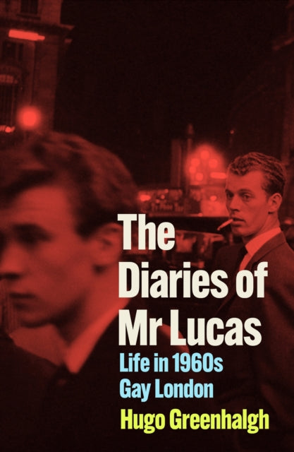 The Diaries of Mr Lucas : Life in 1960s Gay London - 9781838958145