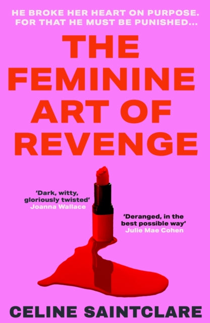 The Feminine Art of Revenge : The seductive revenge thriller from BookTok bestseller Celine Saintclare - 9781838958244