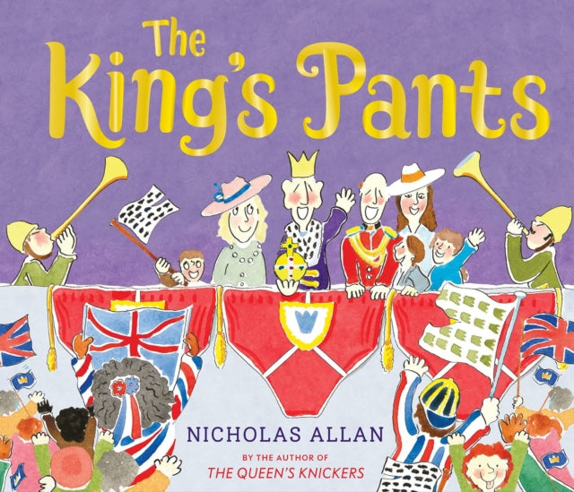 The King's Pants : A children’s picture book to celebrate King Charles III's 75th birthday - 9781839133626