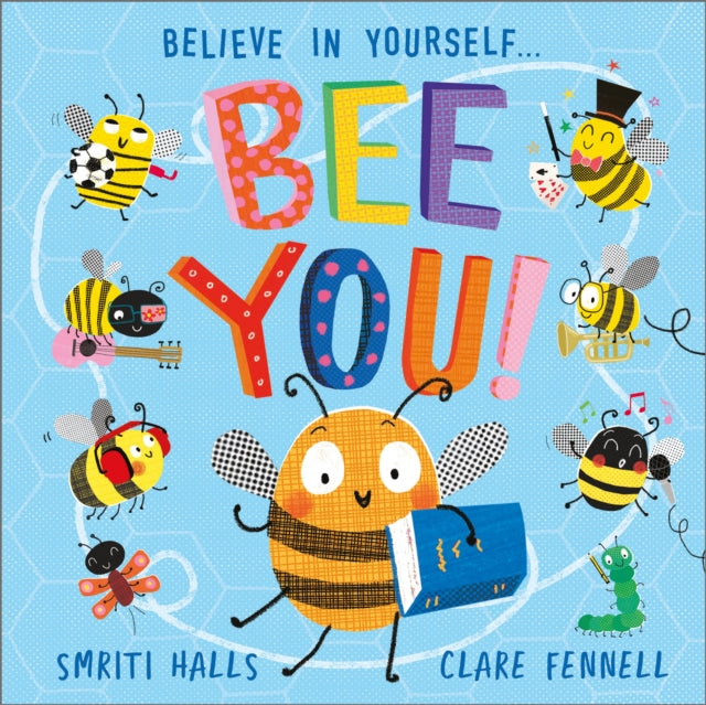 Bee You! : Believe in Yourself - 9781839136108