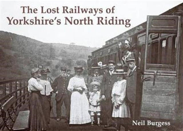 The Lost Railways of Yorkshire's North Riding - 9781840335552
