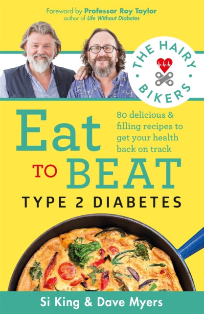 The Hairy Bikers Eat to Beat Type 2 Diabetes : 80 delicious & filling recipes to get your health back on track - 9781841884073