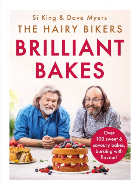 The Hairy Bikers’ Brilliant Bakes : Over 100 delicious bakes, bursting with flavour! - 9781841884332