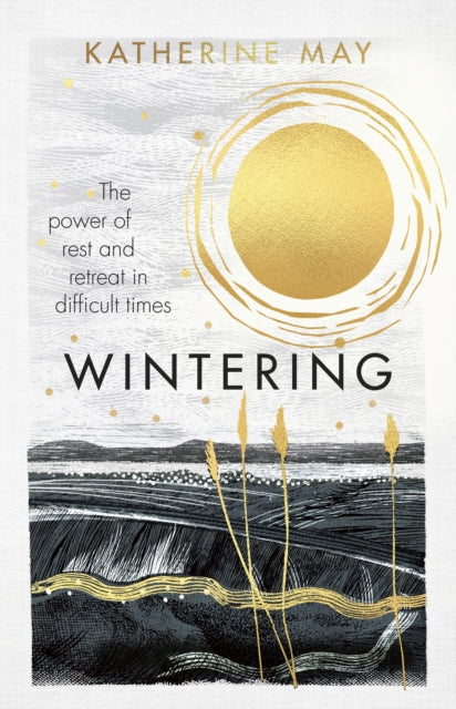 Wintering : The power of rest and retreat in difficult times - 9781846048784