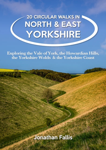 20 Circular Walks in North & East Yorkshire : Exploring the Vale of York, the Howardian Hills, the Yorkshire Wolds & the Yorkshire Coast - 9781846744303