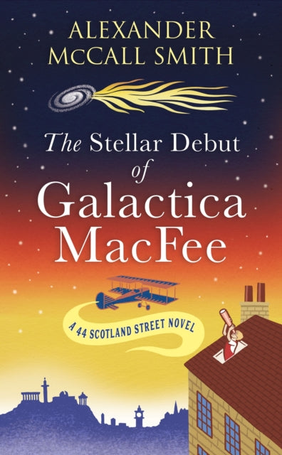 The Stellar Debut of Galactica MacFee : The New 44 Scotland Street Novel - 9781846976414