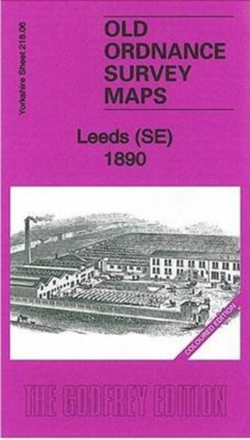 Leeds (SE) 1890 : Yorkshire Sheet 218.06 - 9781847845221