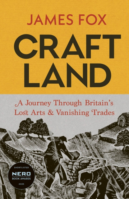 Craftland : A Journey Through Britain’s Lost Arts and Vanishing Trades - 9781847927866
