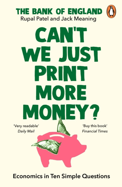 Can’t We Just Print More Money? : Economics in Ten Simple Questions - 9781847943392